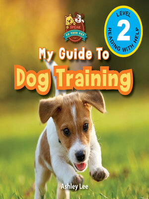 cover image of My Guide to Dog Training--Speak to Your Pet (Engaging Readers, Level 2)